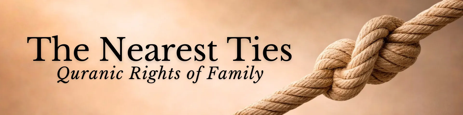 The Nearest Ties: Quranic Rights of Family