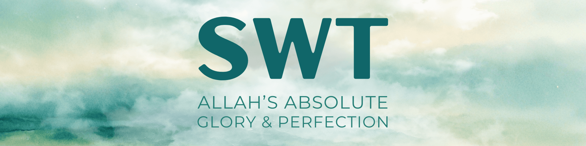 SWT: Allah’s Absolute Glory and Perfection