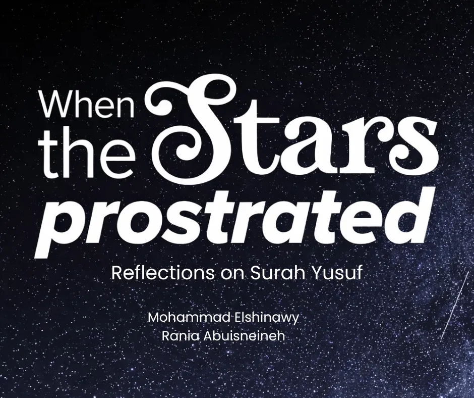 When the Stars Prostrated: Reflections on Surah Yusuf - Quran.com
